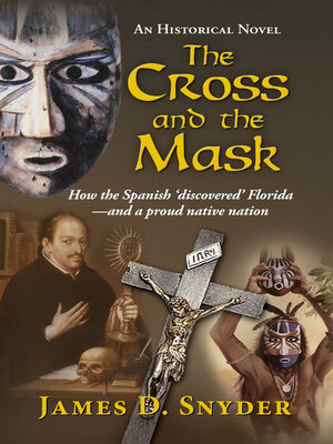 cover image of The Cross and the Mask: How the Spanish 'Discovered' Florida--and a Proud Native Nation